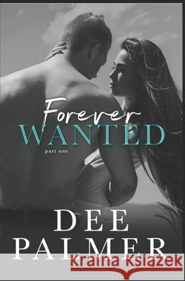 Forever Wanted: Part One - Book Three in The Wanted Series Dee Palmer 9781072790839 Independently Published - książka