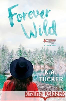 Forever Wild: A Novella K. a. Tucker 9781777202736 K.A. Tucker - książka