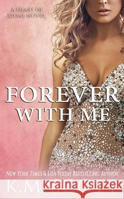 Forever with Me (Heart of Stone #7) K. M. Scott 9781941594759 Copper Key Media LLC - książka