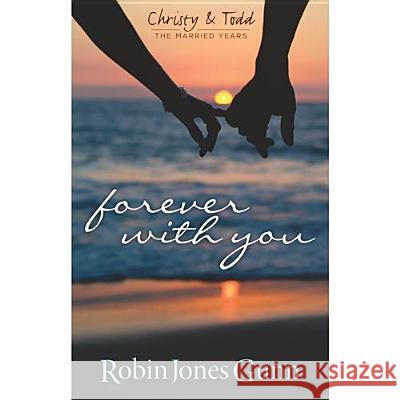 Forever with You (Christy & Todd: The Married Years V1) Robin Jones Gunn 9780982877210 Robins Nest Productions, Inc - książka