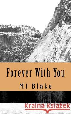 Forever With You: Learning to go forward means leaving the past behind and moving on with the future Blake, Mj 9781495323645 Createspace - książka