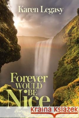 Forever Would Be Nice Karen Legasy 9781619294363 Flashpoint Publications - książka