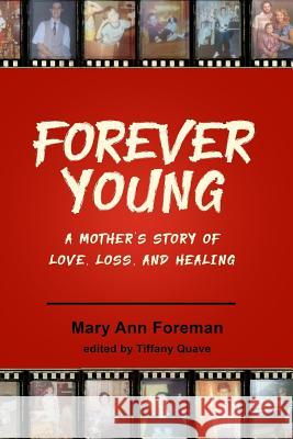 Forever Young: A Mother's story of Love, Loss and Healing Foreman, Mary 9781724656995 Createspace Independent Publishing Platform - książka