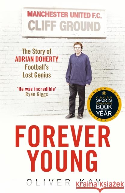 Forever Young: The Story of Adrian Doherty, Football's Lost Genius Oliver Kay 9781848669871 Quercus Publishing - książka