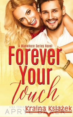 Forever Your Touch Apryl Baker 9781640343931 Limitless Publishing, LLC - książka