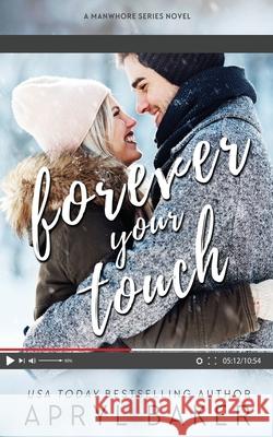 Forever Your Touch - Anniversary Edition Apryl Baker 9781640349285 Limitless Publishing LLC - książka