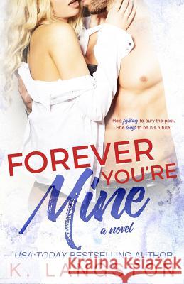 Forever You're Mine: a MINE series novel Langston, K. 9781511503389 Createspace - książka