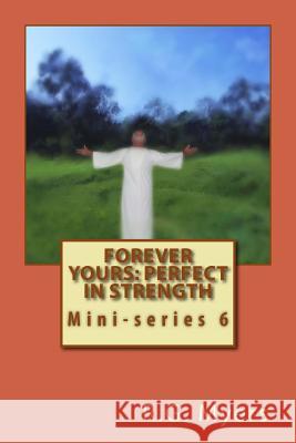 Forever yours: Perfect in strength Myers, R. G. 9781493738472 Createspace - książka