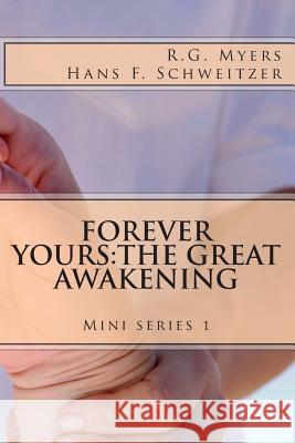 Forever Yours: The Great Awakening R. G. Myers Hans Franz Schweitzer 9781484874004 Createspace - książka