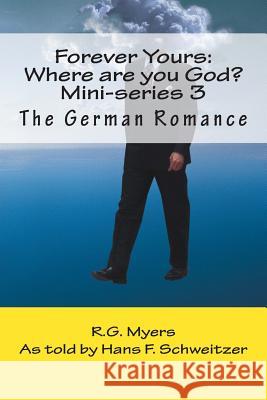 Forever Yours: Where are you God?: The German Romance Schweitzer, Hans Franz 9781489566706 Createspace - książka