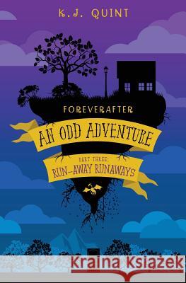 Foreverafter: An Odd Adventure, Part Three: Run-away Runaways Quint, K. J. 9781945009181 Atthis Arts, LLC - książka