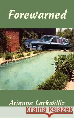 Forewarned Arianna Larkwilliz 9781434302915 Authorhouse - książka