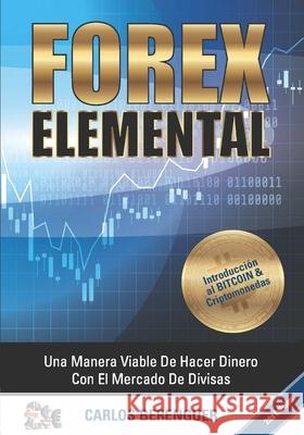 Forex Elemental: (COLOR) Una manera viable de hacer mucho dinero con el comercio de divisas Berenguer, Carlos 9781723959547 Independently Published - książka