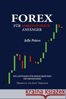 Forex für Ambitionierte Anfänger: Ein Leitfaden für Erfolgreichen Devisenhandel Verdonck, Jinny 9789082506334 Odyssea Publishing - książka