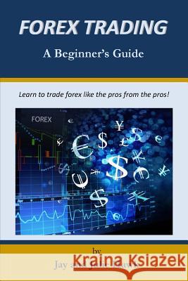 Forex Trading: A Beginner's Guide Mr Jay Hawk Mrs Julie Hawk 9781979902243 Createspace Independent Publishing Platform - książka