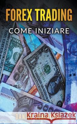 Forex Trading: Come Iniziare Danilo Schiavone   9798215539187 Danilo Schiavone - książka