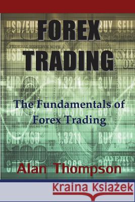 Forex Trading: The Fundamentals of Forex Trading Alan Thompson 9781634281799 Speedy Publishing LLC - książka