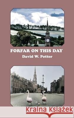 Forfar On This Day David W. Potter 9781849212199 Zeticula Ltd - książka