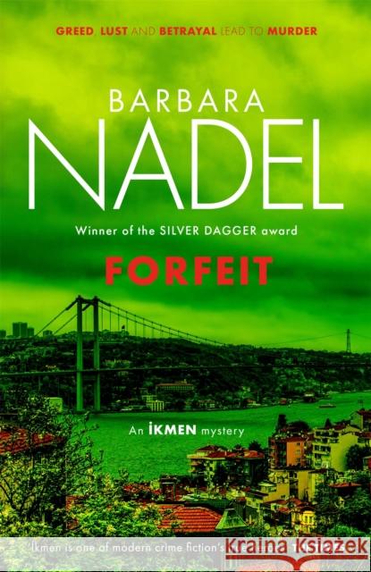 Forfeit (Ikmen Mystery 23): Inspiration for THE TURKISH DETECTIVE, BBC Two's sensational new TV series Barbara Nadel 9781472273512 Headline Publishing Group - książka