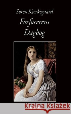 Forførerens Dagbog Søren Kierkegaard 9788743010562 Books on Demand - książka
