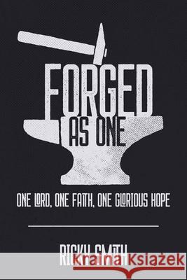 Forged As One: One Lord, One Faith, One Glorious Hope Ricky Smith 9781735946207 Ricky Smith - książka