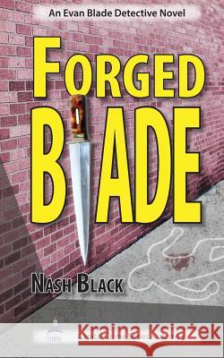 Forged Blade: An Evan Blade Detective Novel Nash Black 9780983994169 If Publishing - książka