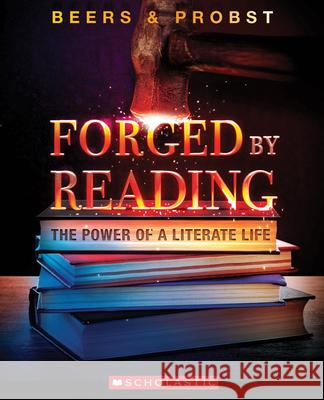 Forged by Reading: The Power of a Literate Life Kylene Beers Robert Probst 9781338670905 Scholastic Professional - książka