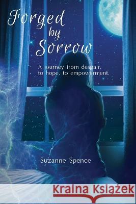 Forged by Sorrow Suzanne Spence 9781922603807 Echo Books - książka