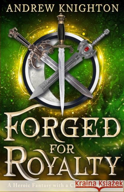 Forged for Royalty: A Heroic Fantasy with a Chosen-One Twist Andrew Knighton 9780316588300 Orbit - książka