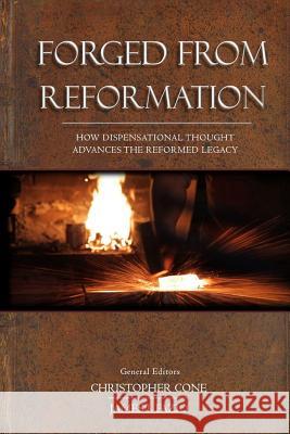 Forged From Reformation: How Dispensational Thought Advances the Reformed Legacy Cone, Christopher 9780986444234 Southern California Seminary Press - książka