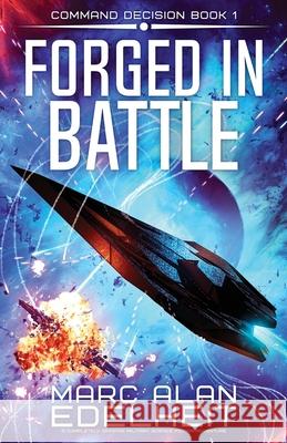 Forged in Battle: A completely gripping military science fiction adventure Marc Alan Edelheit 9781805501688 Second Sky - książka