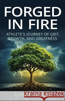 Forged in Fire: Athlete's Journey of Grit, Growth, and Greatness Charley I. Stricker 9781662962967 Gatekeeper Press - książka