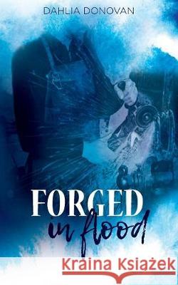 Forged in Flood Dahlia Donovan 9781925655926 Hot Tree Publishing - książka