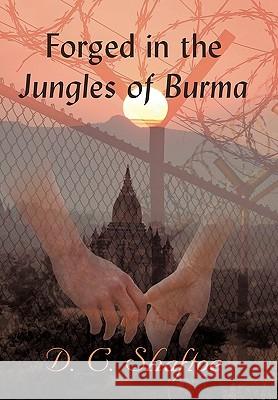 Forged in the Jungles of Burma D C Shaftoe 9781450244435 iUniverse - książka