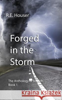 Forged in the Storm: The Anthology of Resuoh Book 1 R E Houser 9780359413294 Lulu.com - książka