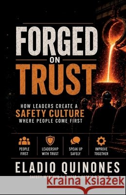 Forged on Trust, How Leaders Create a Safety Culture where people come first Quinones, Eladio 9798905500329 Spines - książka