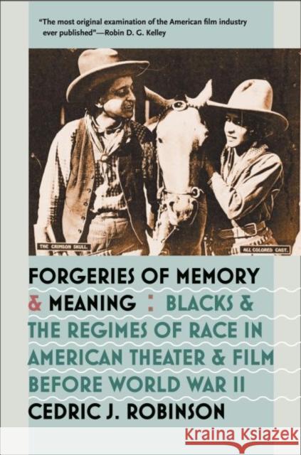 Forgeries of Memory and Meaning: Blacks and the Regimes of Race in American Theater and Film before World War II Robinson, Cedric J. 9780807858417 University of North Carolina Press - książka