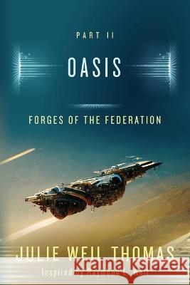 Forges of the Federation: Oasis Raymond L Weil Julie Weil Thomas  9798392602483 Independently Published - książka