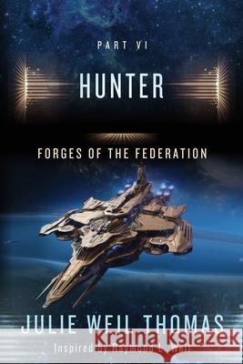 Forges of the Federation: Part VI Hunter Raymond L Weil, Julie Weil Thomas 9798335038591 Independently Published - książka