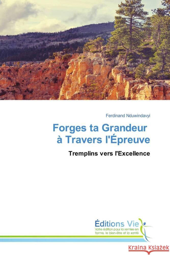 Forges ta Grandeur à Travers l'Épreuve Nduwindavyi, Ferdinand 9786208996895 Éditions Vie - książka