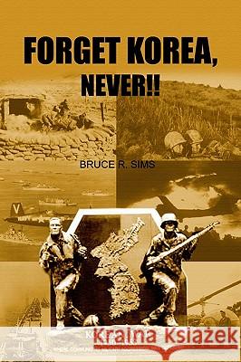 Forget Korea, Never!! Bruce R. Sims 9781403365668 Authorhouse - książka