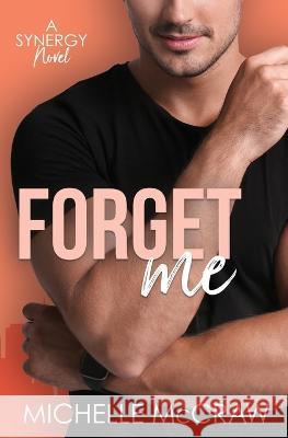 Forget Me: A Fake-Dating Workplace Standalone Romantic Comedy Michelle McCraw   9781736829493 Lazy Dog Books - książka