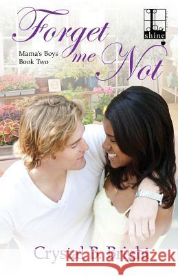 Forget Me Not Crystal B. Bright 9781616507145 Lyrical Press Inc - książka
