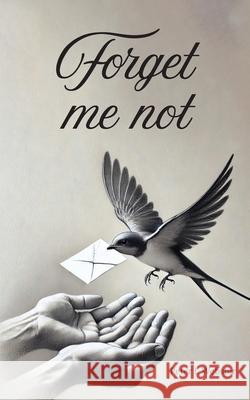 Forget Me Not Peter I. Webster 9781836152101 Grosvenor House Publishing Limited - książka