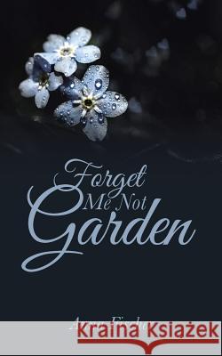 Forget Me Not Garden Anna Fischer 9781496930910 Authorhouse - książka