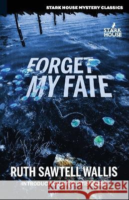 Forget My Fate Ruth Sawtell Wallis Curtis Evans  9798886010527 Stark House Press - książka