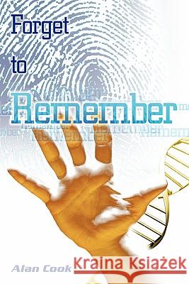 Forget to Remember Alan Cook 9781452072340 Authorhouse - książka