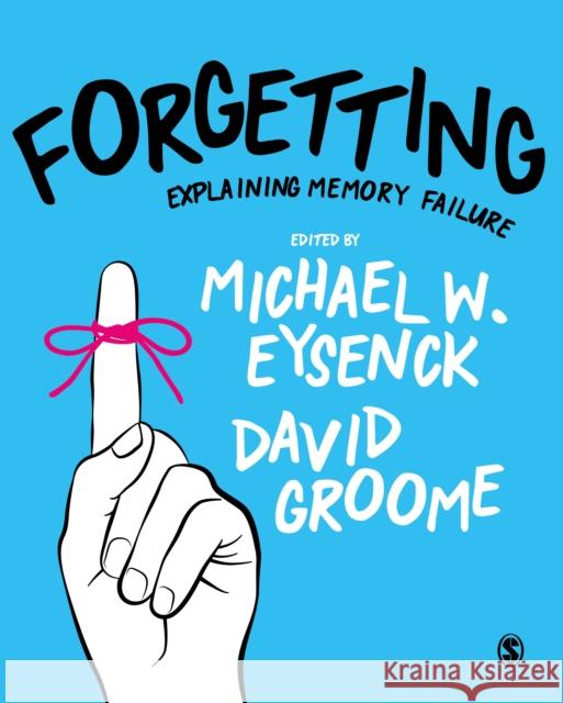 Forgetting: Explaining Memory Failure Michael W. Eysenck David Groome 9781526468499 Sage Publications Ltd - książka