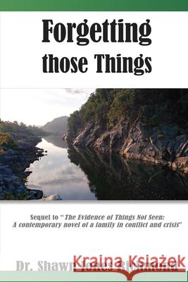 Forgetting those Things: Sequel to The Evidence of Things Not Seen Richmond, Shawn Jones 9781734263992 Goshen Publishers LLC - książka