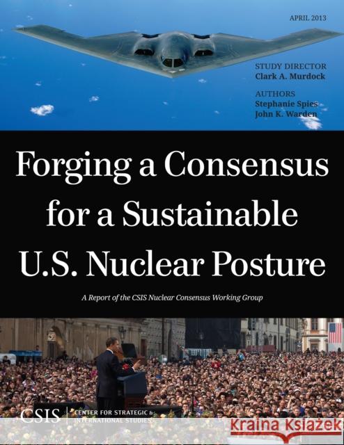 Forging a Consensus for a Sustainable U.S. Nuclear Posture Clark A Murdock 9781442224797  - książka